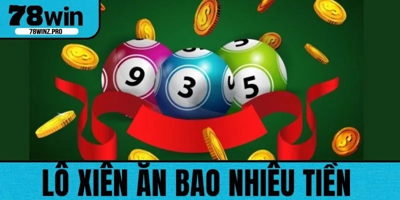 Lô Xiên Ăn Bao Nhiêu? Cách Tính Và Tỷ Lệ Trúng Lô Xiên