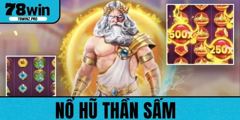 Khái quát thông tin về Nổ Hũ Thần Sấm trên 78WIN