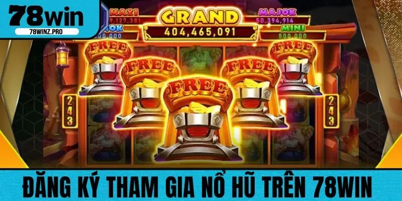 Đăng ký chơi nổ hũ 88 ngay trên trang nhà cái 78WIN