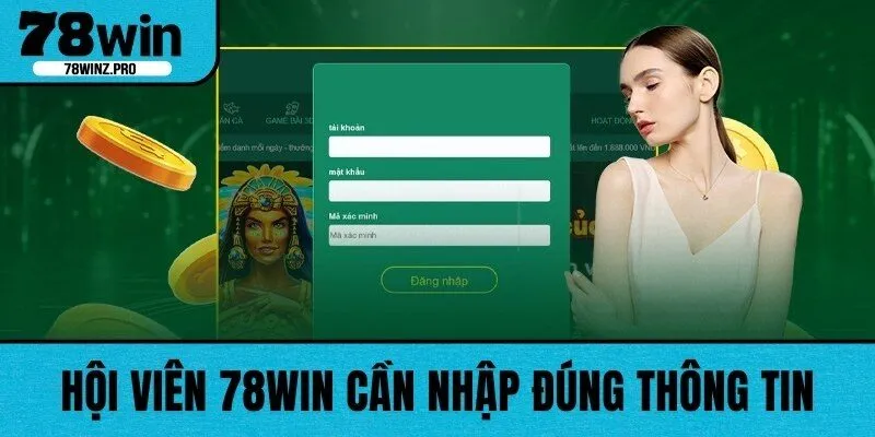 Hội viên 78WIN cần nhập đúng thông tin