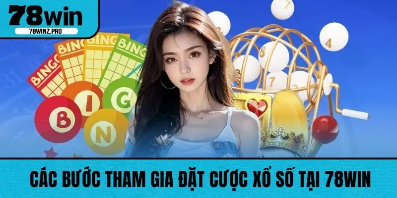 Các bước tham gia đặt cược xổ số tại 78WIN rất đơn giản